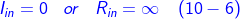 \fn_cm {\color{Blue} I_{in}= 0\, \, \, \, \, or\, \, \, \, \, R_{in}= \infty \, \, \, \, \, \left ( 10-6 \right )}